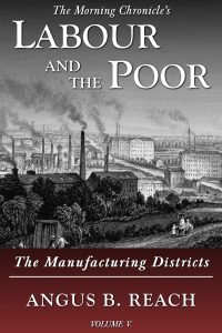 Labour and the Poor Volume V - The Manufacturing Districts eBook Cover